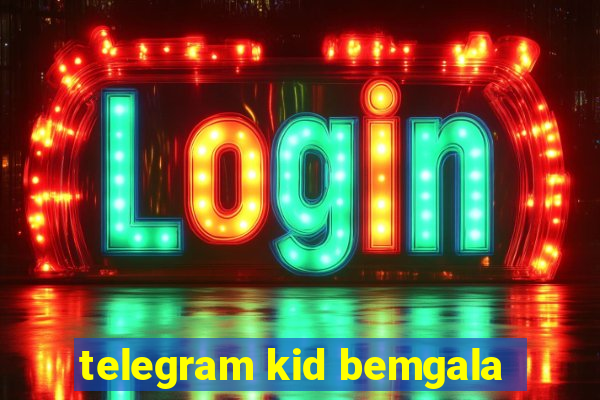 telegram kid bemgala